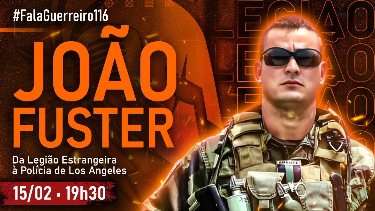 JOÃO FUSTER (Legião Estrangeira à Polícia de Los Angeles) • #FalaGuerreiro116