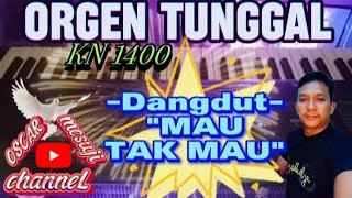 Download lagu ORGEN TUNGGAL,dangdut,'MAU TAK MAU'Cover. mp3