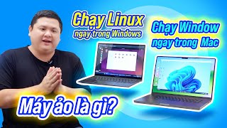 Máy ảo VM là gì? Cách dùng máy ảo miễn phí để chạy Win, Linux... thoải mái