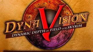 DYNAVISION: Dynamic Depth of Field (Skyrim Mod) version 2