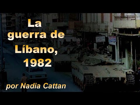 LA GUERRA DE LÍBANO DE 1982,  POR NADIA CATTAN