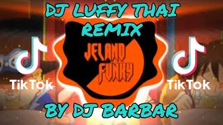Download lagu Dj Luffy Thai Remix Tiktok 2021 By Dj Barbar Viral Remix mp3