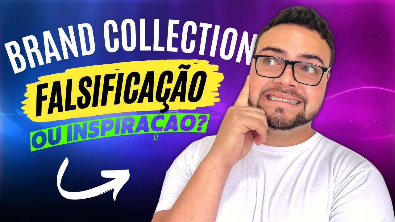 A verdade sobre Brand Collection! Inspiração ou falsificação