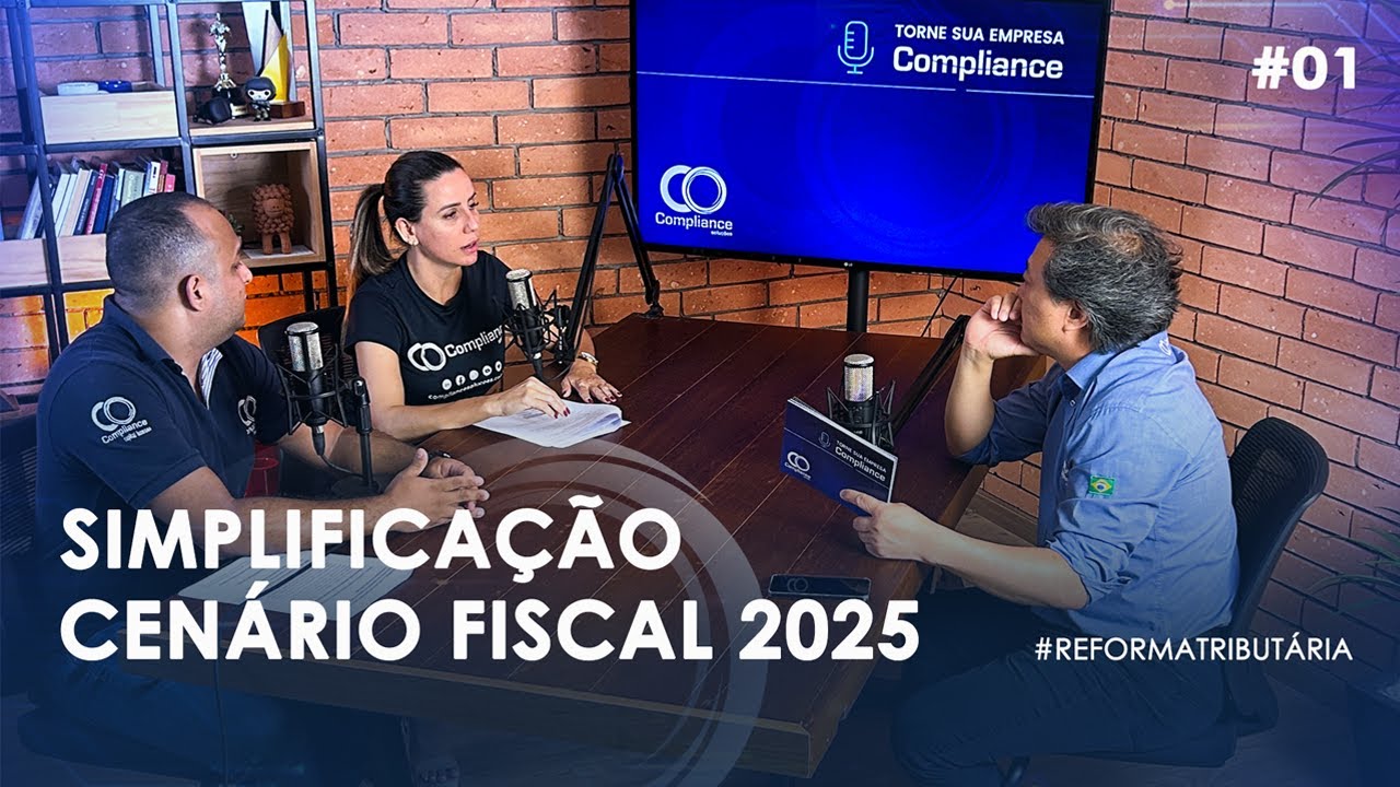 Simplificação do cenário fiscal 2025 - Torne sua empresa Compliance | Podcast #1