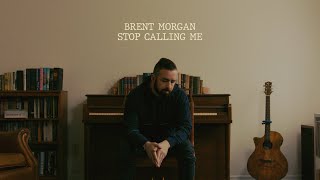 Brent Morgan - Stop Calling Me (Official Lyric Video)