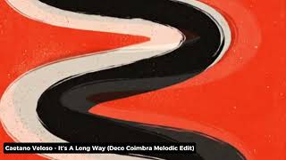 Caetano Veloso - It’s A Long Way (Deco Coimbra Melodic Remix)