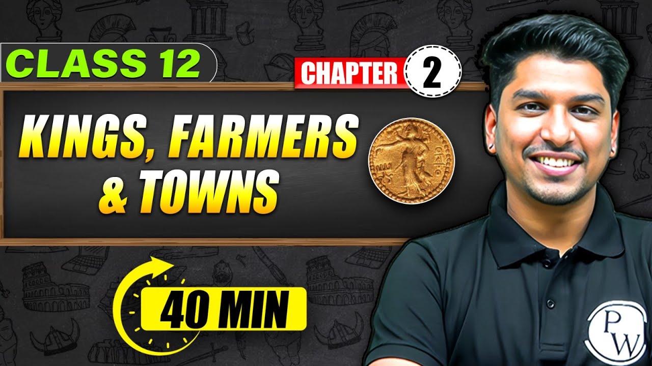 KINGS, FARMERS AND TOWNS EARLY STATES & ECONOMIES - Full Chapter in 40 Min | Class 12th HISTORY