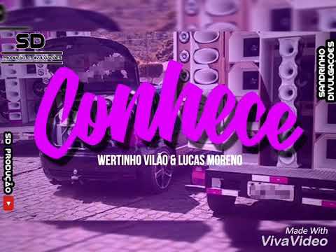 Wertinho Vilão & Lucas Moreno - Conhece Conhece 🎶