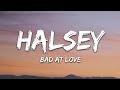 Halsey Bad At Love Lyrics
