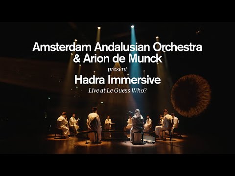 Amsterdam Andalusian Orchestra & Arion de Munck present Hadra Immersive - Live at Le Guess Who? 2024