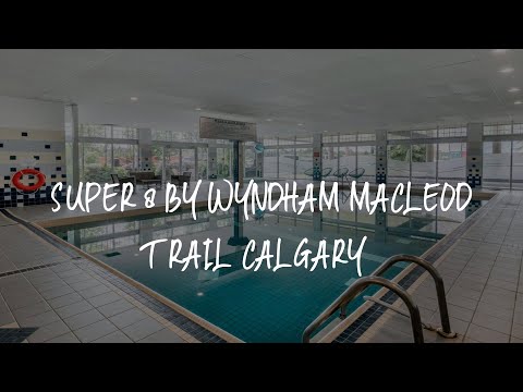 Super 8 by Wyndham Macleod Trail Calgary Review - Calgary , Canada