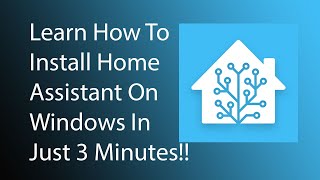 How To Install Home Assistant on Windows in 3 minutes