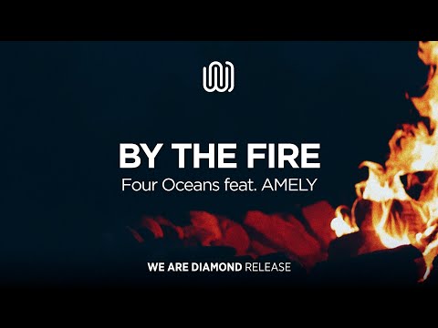 Four Oceans - By the Fire (feat. AMELY)