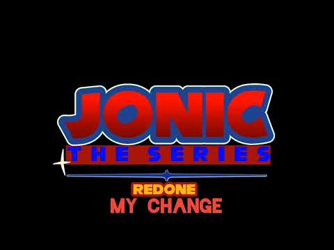 Jonic the Series Redone OST - My Change (intro version)