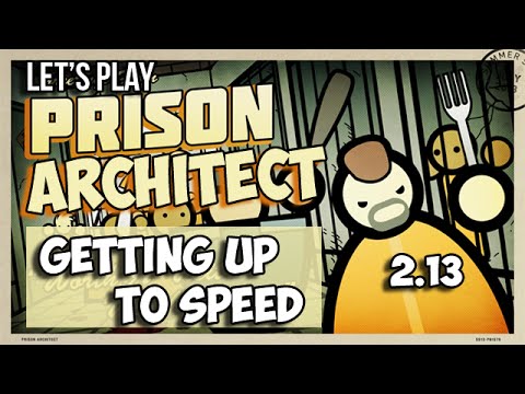 Prison Architect - 2.13 - GETTING UP TO SPEED! Alpha 26 Let's Play