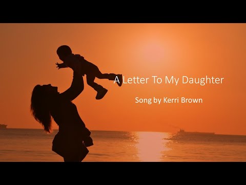 Kerri Brown - A Letter To My Daughter