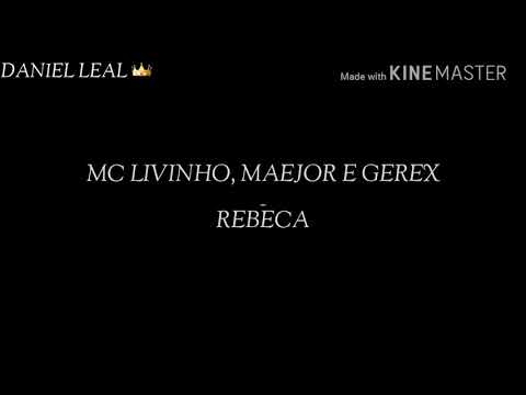 Mc Livinho, Maejor e Gerex - Rebeca "Letra"