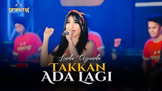 Download lagu Linda Ayunda - TAKKAN ADA LAGI feat. Simpatik Music mp3