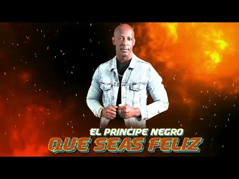 El Principe Negro - Que Seas Feliz (Letras)