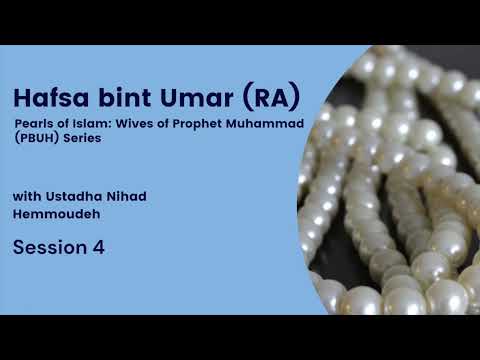 Hafsa bint Umar (RA) | Wives of Prophet Muhammad (PBUH) Series | Ustadha Nihad (Part 4)