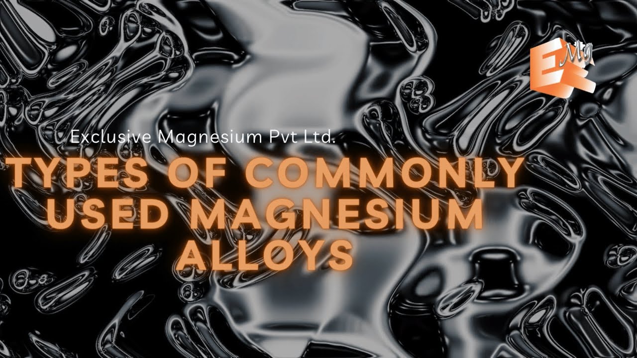 What are Some Types of Commonly Used Magnesium Alloys?
