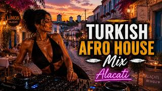 Turkish Afro House Mix 2026 | Kesintisiz Alaçatı Sunset & Deep House