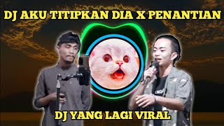 Download lagu DJ AKU TITIPKAN DIA X PENANTIAN - DJ VIRAL TERBARU mp3 Download lagu DJ AKU TITIPKAN DIA X PENANTIAN - DJ VIRAL TERBARU mp3