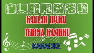 Download lagu Kaulah Ibuku Terima Kasihku Karaoke mp3