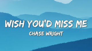 Download lagu Wish You'd Miss Me - CHASE WRIGHT (Lyrics) mp3