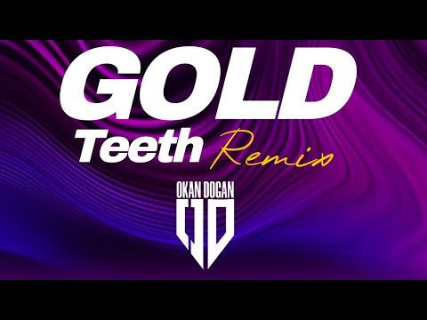 DJ Okan DOGAN - Gold Teeth / ✔️SPEED✔️