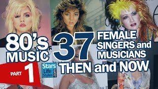 80&#39;s Music : 37 Female Singers And Musicians Nowadays | Part 1 | Pop Stars &amp; Rockstars Then And Now