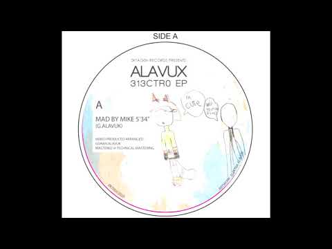 Alavux - Mad By Mike (Assaulted By Media) [0KT003]