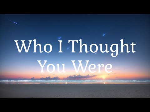 Olivia Lane - Who I Thought You Were ( Lyrics )
