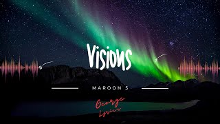 Maroon 5 - Visions (lyrics)