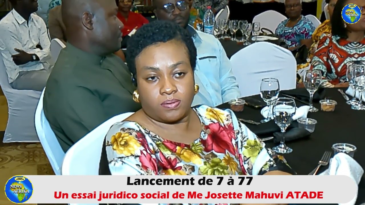Lancement du livre "7 à 77", un essai juridico social de Me Josette M. ATADE