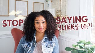 What to say instead of "Hurry Up"