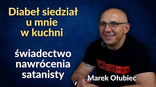 Byłem satanistą – dziś wierzę w Jezusa | Niezwykłe świadectwo nawrócenia | PODCAST z Markiem Ołubcem