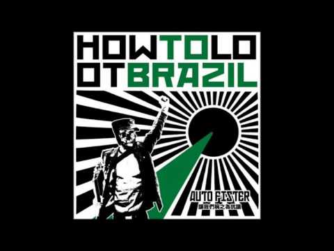 How To Loot Brazil - Auto Fister - 2009 - FULL ALBUM
