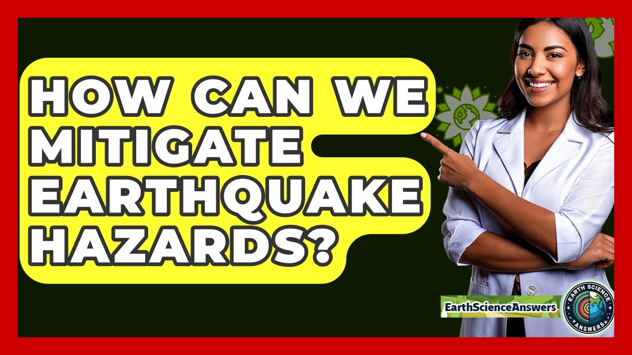 How Can We Mitigate Earthquake Hazards? - Earth Science Answers