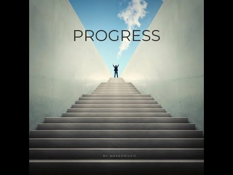 🎼🎵[COPYRIGHT FREE] Progress By MaxKoMusic [FREE DOWNLOAD] 🎧​​🎶