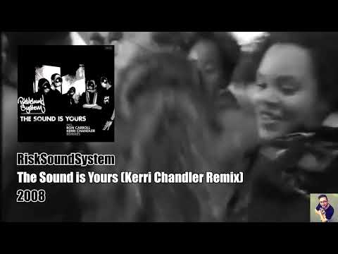 RiskSoundSystem - The Sound Is Yours (Kerri Chandler Remix)