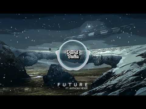 David Bulla - Future (ft. Anthony Meyer)