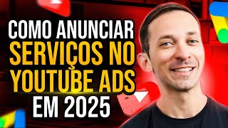 Como Anunciar Serviços no Youtube Ads em 2025