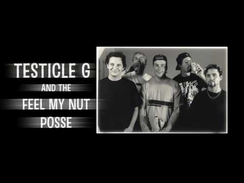 Testicle G & the Feel My Nut Posse
