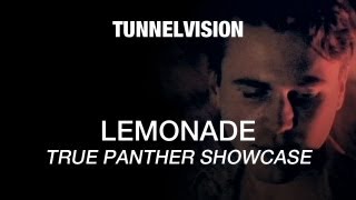 True Panther Showcase - Lemonade - Tunnelvision