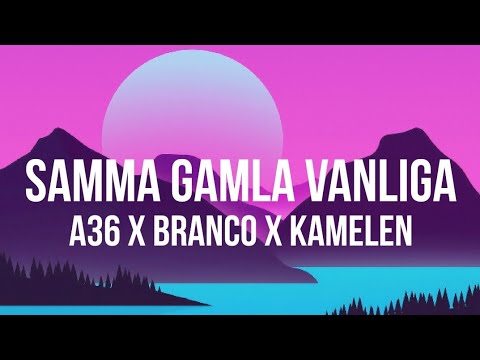 A36 x Branco x Kamelen - Samma Gamla Vanliga Remix (Lyrics)