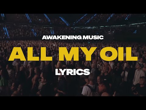 All My Oil - Awakening Music | Lyrics