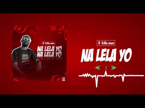h.killa Man [na lela yo audio] officiel