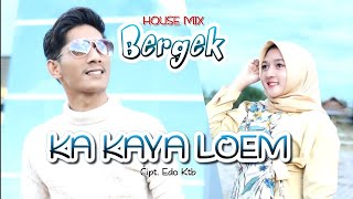 Download lagu BERGEK - KA KAYA LOEM [  Video Music] mp3