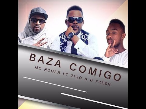 Mc Roger Feat. Ziqo & D Fresh - Baza Comigo (Audio)